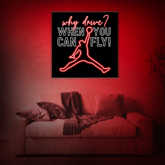 Jordan Why Drive? When You Can Fly! Custom Neon Sign