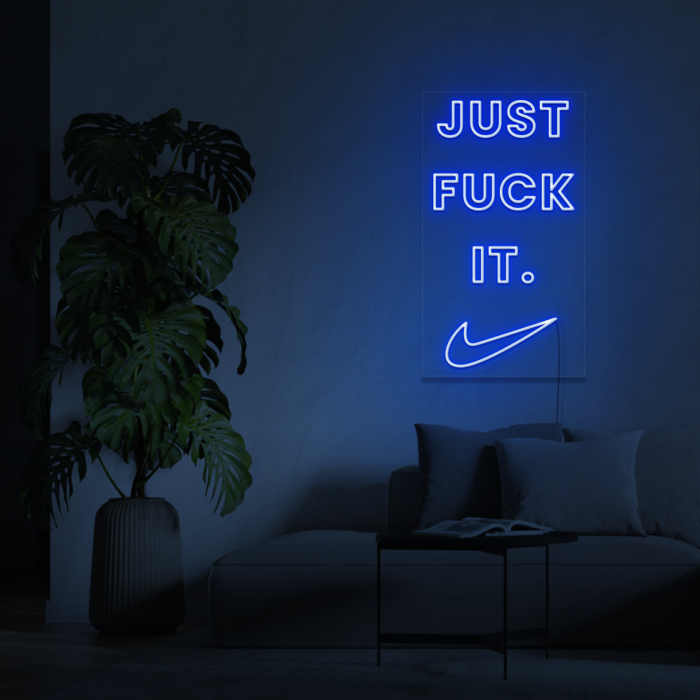 Just F**K It Neon Sign