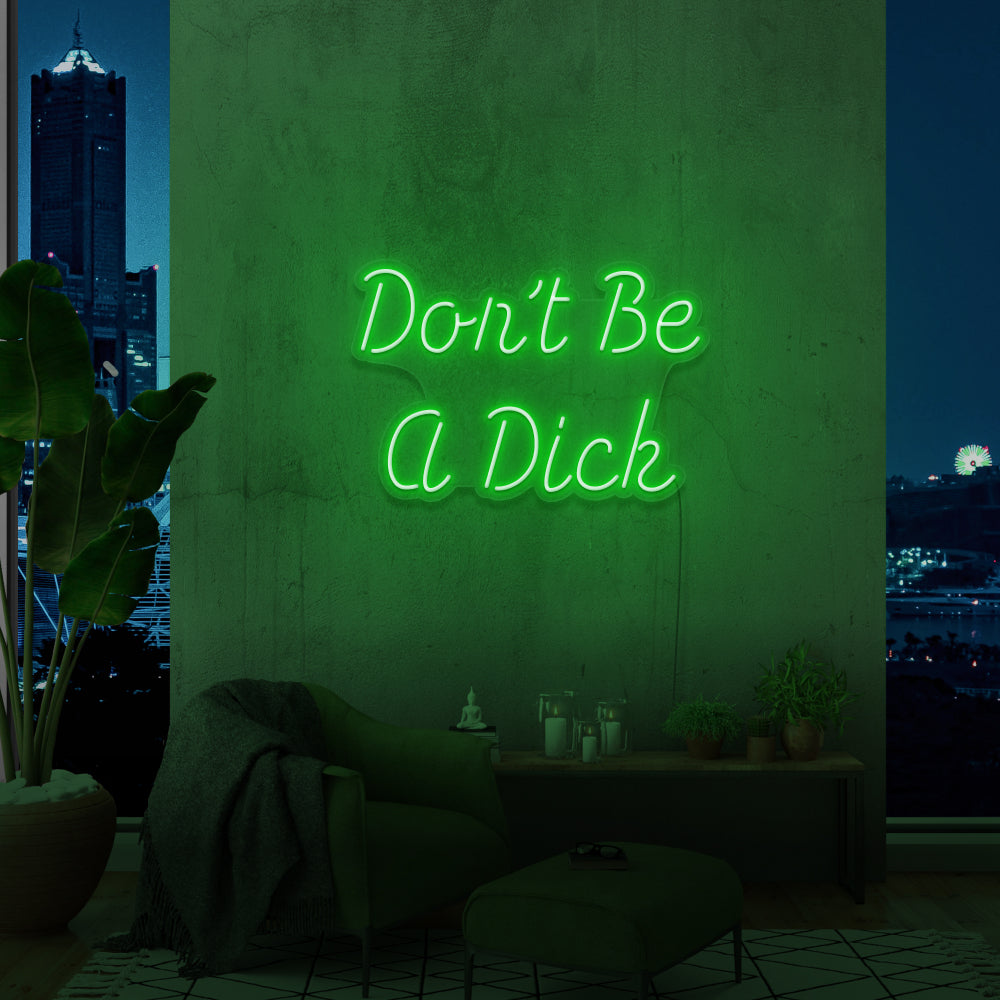 Don't Be a D**K Neon Sign