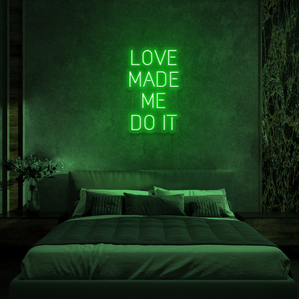 Love Made Me Do It Neon Sign