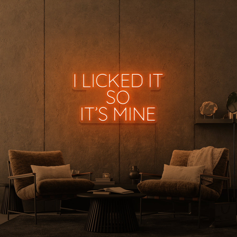 I Licked It So It's Mine Neon Sign