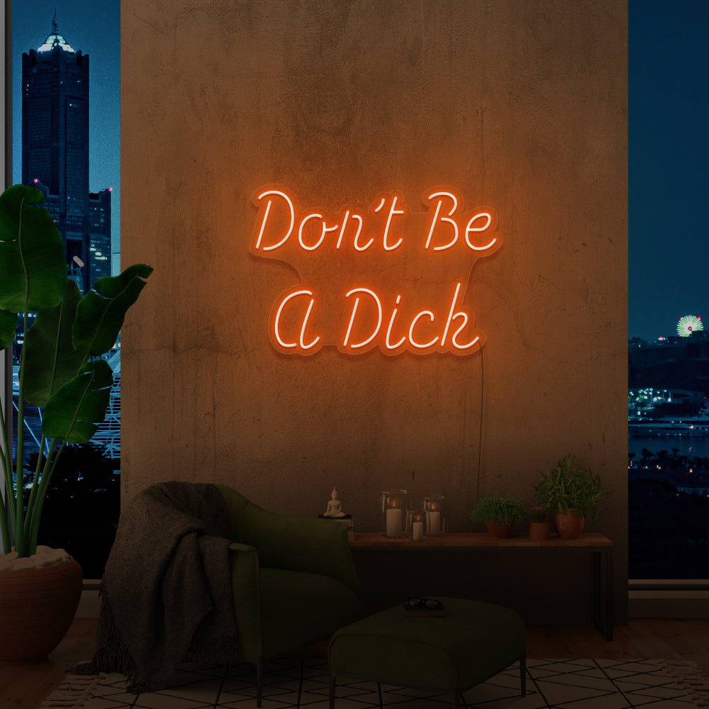 Don't Be a D**K Neon Sign