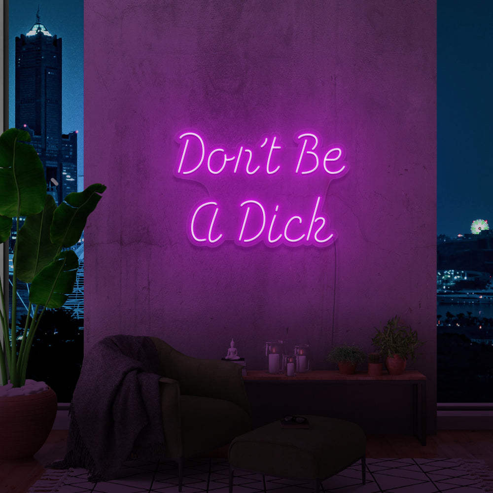 Don't Be a D**K Neon Sign