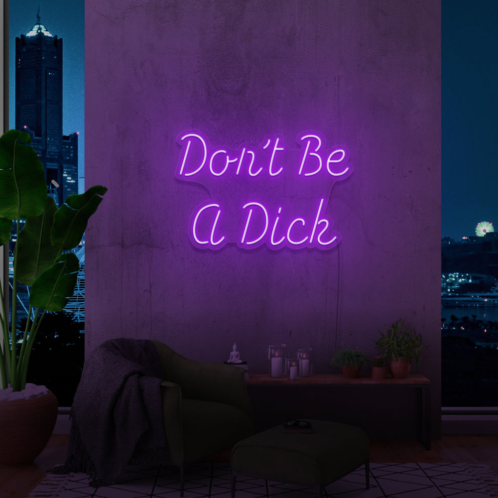 Don't Be a D**K Neon Sign