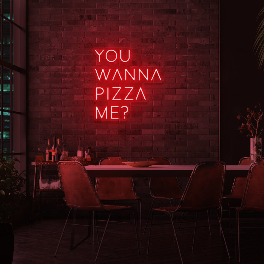 YOU WANNA PIZZA ME Neon Light