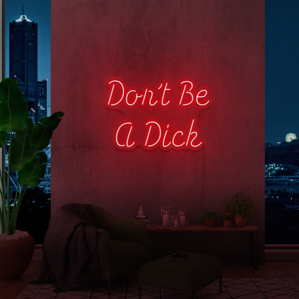 Don't Be a D**K Neon Sign