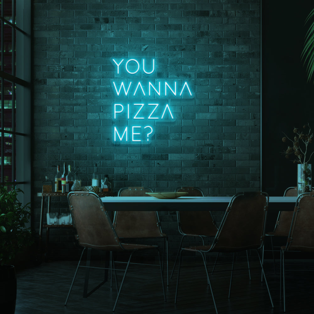 YOU WANNA PIZZA ME Neon Light