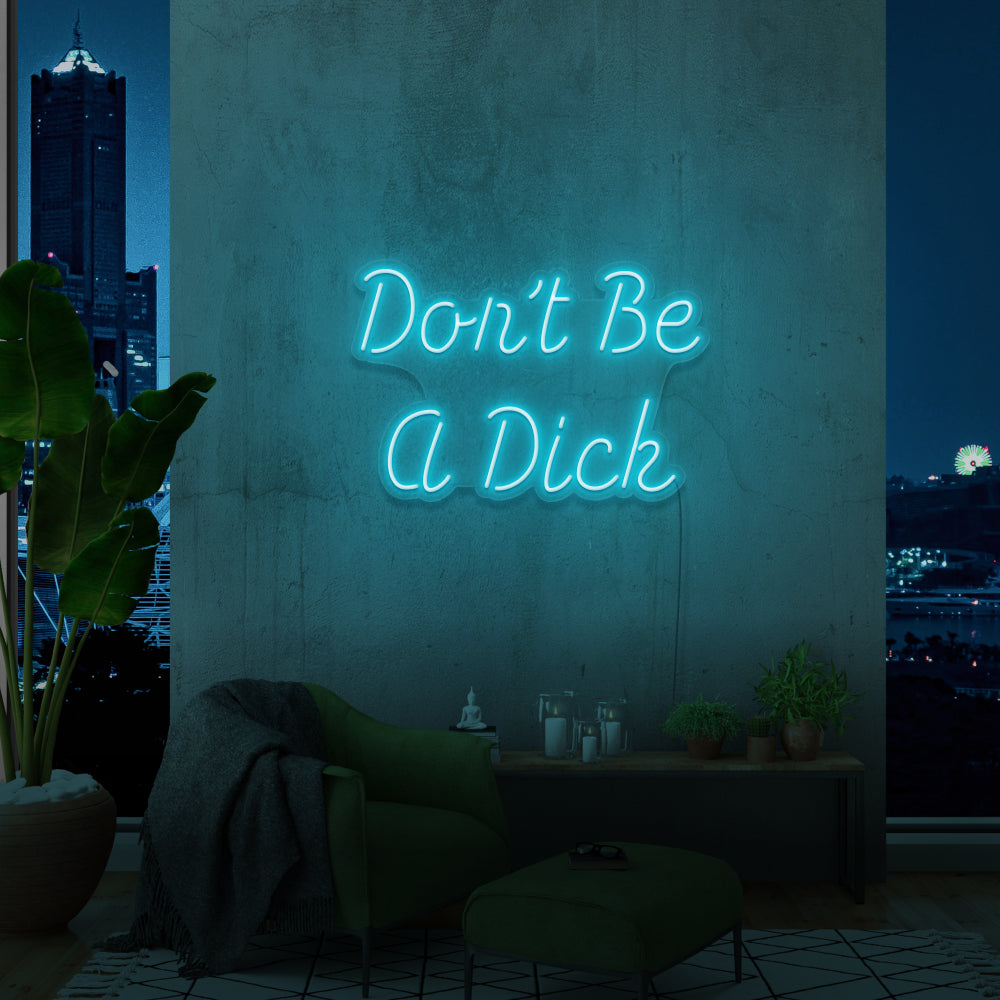 Don't Be a D**K Neon Sign