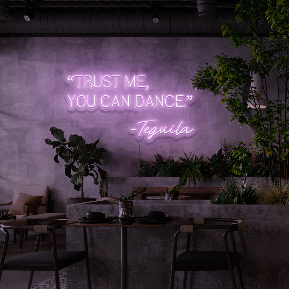 Trust Me You Can Dance - Tequila Neon Sign