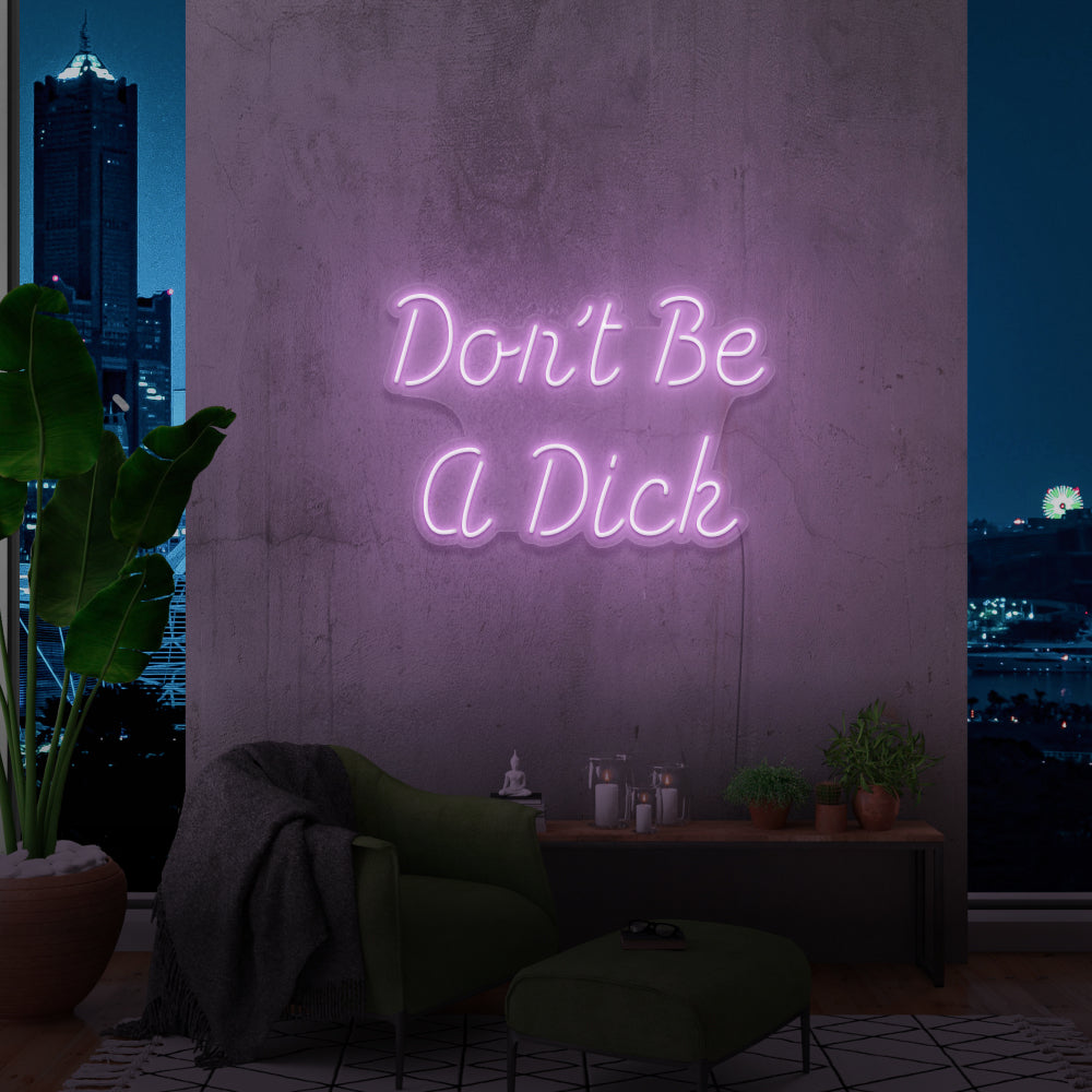 Don't Be a D**K Neon Sign