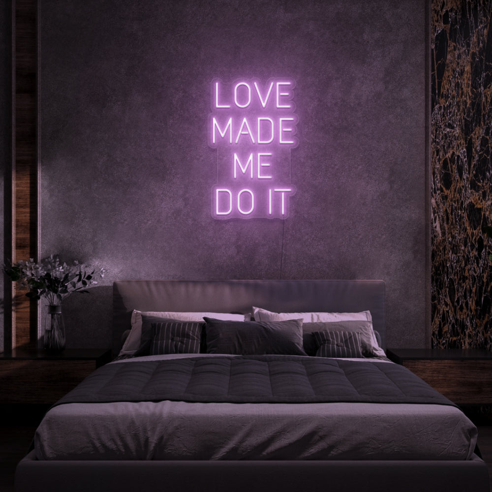 Love Made Me Do It Neon Sign