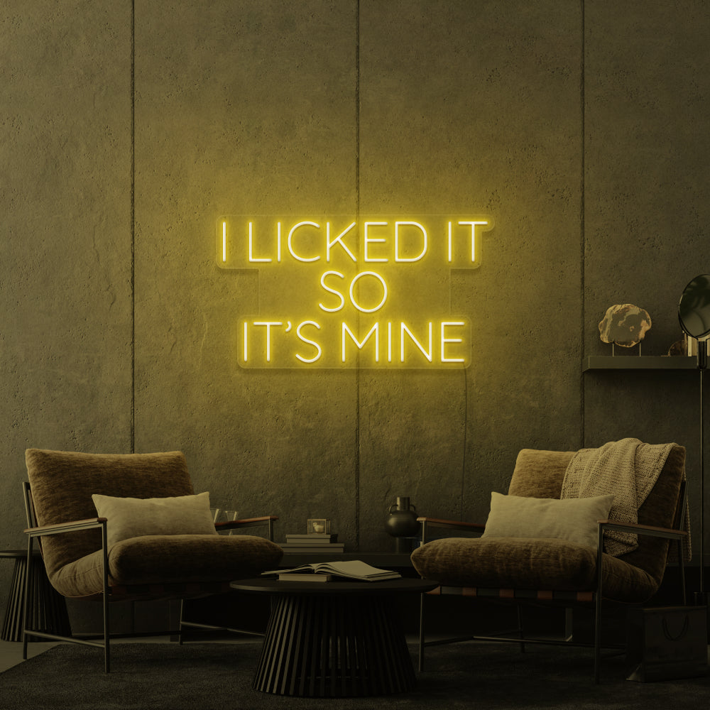 I Licked It So It's Mine Neon Sign